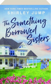 THE SOMETHING BORROWED SISTERS