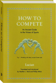 HOW TO COMPETE: An Ancient Guide to the Virtues of Sports