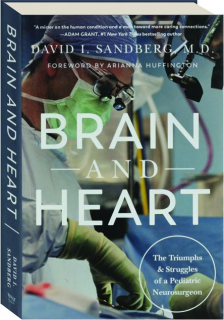 BRAIN AND HEART: The Triumphs and Struggles of a Pediatric Neurosurgeon