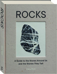 ROCKS: A Guide to the Stones Around Us and the Stories They Tell