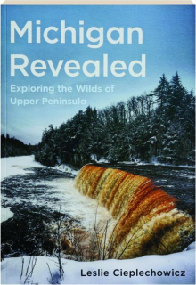 MICHIGAN REVEALED: Exploring the Wilds of Upper Peninsula
