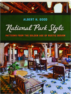 NATIONAL PARK STYLE: Patterns from the Golden Age of Rustic Design