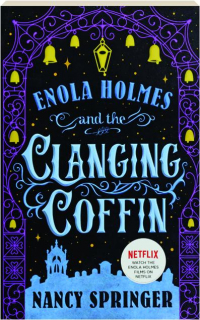 ENOLA HOLMES AND THE CLANGING COFFIN