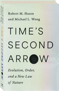 TIME'S SECOND ARROW: Evolution, Order, and a New Law of Nature
