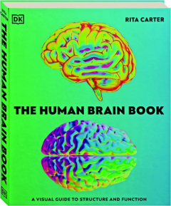 THE HUMAN BRAIN BOOK: A Visual Guide to Structure and Function