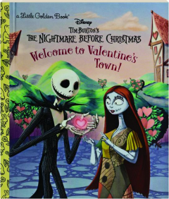 WELCOME TO VALENTINE'S TOWN! Tim Burton's <I>The Nightmare Before Christmas</I>--A Little Golden Book