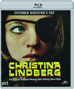 CHRISTINA LINDBERG: The Original Eyepatch Wearing Butt Kicking Movie Babe