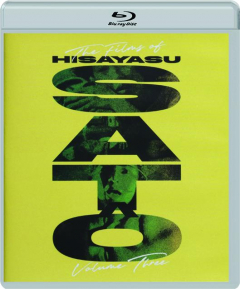 THE FILMS OF HISAYASU SATO, VOLUME THREE