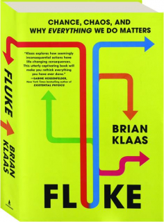 FLUKE: Chance, Chaos, and Why Everything We Do Matters