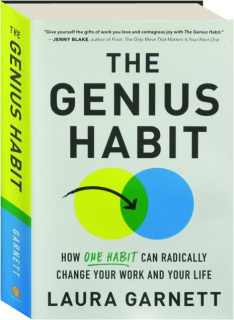 THE GENIUS HABIT: How One Habit Can Radically Change Your Work and Your Life