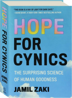 HOPE FOR CYNICS: The Surprising Science of Human Goodness