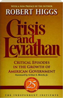 CRISIS AND LEVIATHAN: Critical Episodes in the Growth of American Government