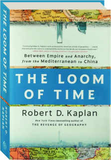 THE LOOM OF TIME: Between Empire and Anarchy, from the Mediterranean to China