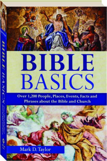 BIBLE BASICS: Over 1,200 People, Places, Events, Facts and Phrases About the Bible and Church