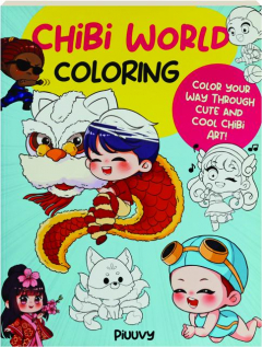 CHIBI WORLD COLORING: Color Your Way Through Cute and Cool Chibi Art!
