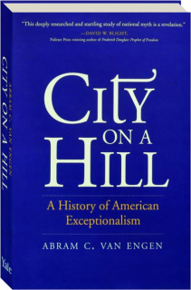 CITY ON A HILL: A History of American Exceptionalism