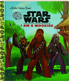 I AM A WOOKIE: A Little Golden Book
