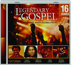 LEGENDARY GOSPEL: Worship and Celebration