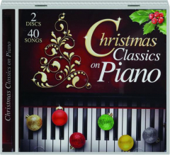 CHRISTMAS CLASSICS ON PIANO: 40 Songs