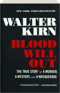 BLOOD WILL OUT: The True Story of a Murder, a Mystery, and a Masquerade