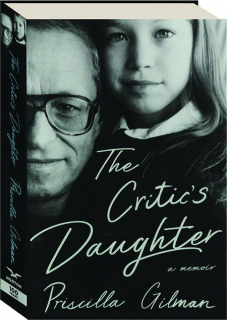 THE CRITIC'S DAUGHTER: A Memoir