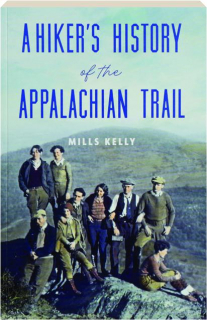 A HIKER'S HISTORY OF THE APPALACHIAN TRAIL