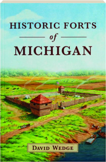 HISTORIC FORTS OF MICHIGAN