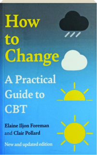HOW TO CHANGE: A Practical Guide to CBT