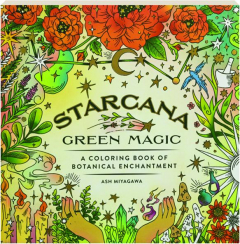 STARCANA: Green Magic--A Coloring Book of Botanical Enchantment