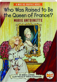 WHO WAS RAISED TO BE THE QUEEN OF FRANCE? Marie Antoinette