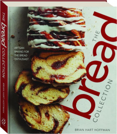 THE BREAD COLLECTION: Artisan Baking for the Bread Enthusiast
