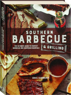 SOUTHERN BARBECUE & GRILLING: The Ultimate Guide to Perfect Barbecue and Southern Essentials