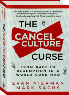 THE CANCEL CULTURE CURSE: From Rage to Redemption in a World Gone Mad