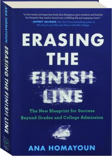 ERASING THE FINISH LINE: The New Blueprint for Success Beyond Grades and College Admission