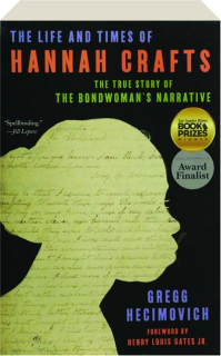 THE LIFE AND TIMES OF HANNAH CRAFTS: The True Story of the Bondwoman's Narrative