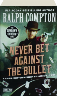 RALPH COMPTON NEVER BET AGAINST THE BULLET