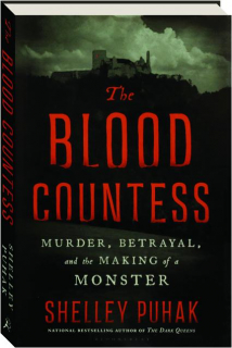 THE BLOOD COUNTESS: Murder, Betrayal, and the Making of a Monster