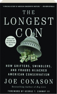 THE LONGEST CON: How Grifters, Swindlers, and Frauds Hijacked American Conservatism