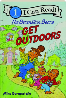 THE BERENSTAIN BEARS GET OUTDOORS: I Can Read!