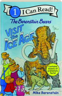 THE BERENSTAIN BEARS VISIT THE ICE AGE: I Can Read!