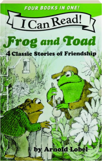 FROG AND TOAD: 4 Classic Stories of Friendship--I Can Read!