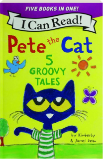 PETE THE CAT: 5 Groovy Tales--I Can Read!