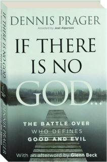IF THERE IS NO GOD: The Battle Over Who Defines Good and Evil
