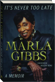 IT'S NEVER TOO LATE: A Memoir