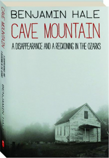 CAVE MOUNTAIN: A Disappearance and a Reckoning in the Ozarks