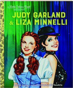 JUDY GARLAND & LIZA MINNELLI: A Little Golden Book Biography