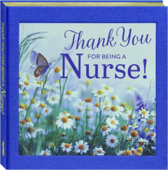 THANK YOU FOR BEING A NURSE!