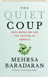THE QUIET COUP: Neoliberalism and the Looting of America