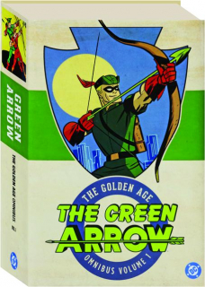 THE GREEN ARROW, VOLUME 1: The Golden Age Omnibus