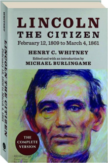 LINCOLN THE CITIZEN, FEBRUARY 12, 1809 TO MARCH 4, 1861
